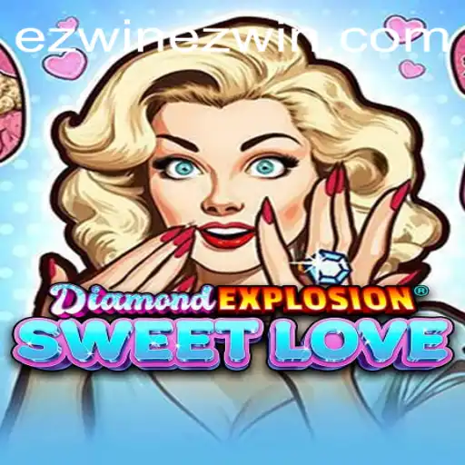 Exploring DiamondExplosionSweetLove: A Guide to Easy Wins