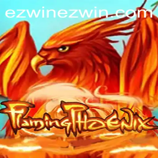 Unleashing the Flames: Mastering FlamingPhoenix with 'Ez win' Strategies